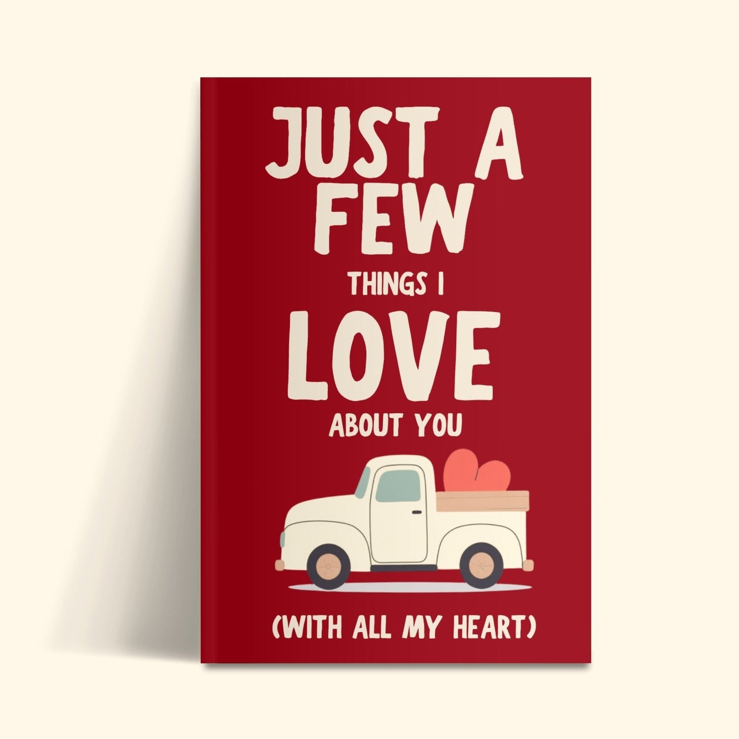 Just A Few Things I Love About You (With All My Heart): Personalized Fill-in-the-Blank Gift Book for Best Friends, Family and Kids