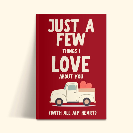 Just A Few Things I Love About You (With All My Heart): Personalized Fill-in-the-Blank Gift Book for Best Friends, Family and Kids